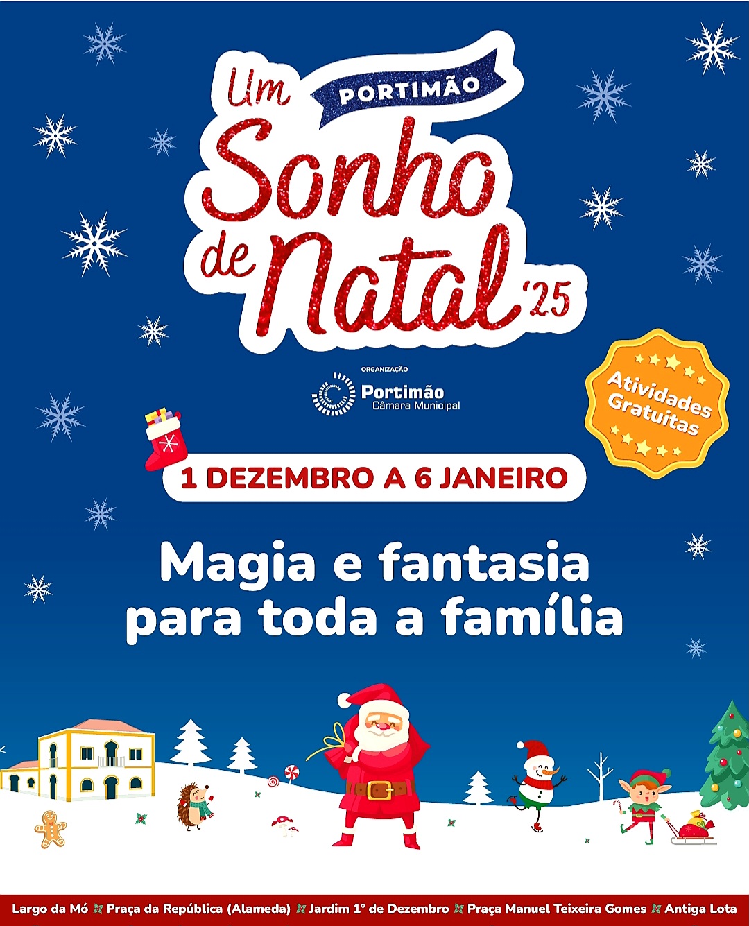 Portimão, A Christmas Dream From December 1st to January 6th, the city of Portimão transforms into a true Christmas Dream, inviting everyone to experience the magic of this very special time of year. In various attractions inspired by the Christmas spirit, the public can enjoy moments of fantasy, joy, and togetherness, designed for the whole family. A unique, free, and unmissable Christmas.